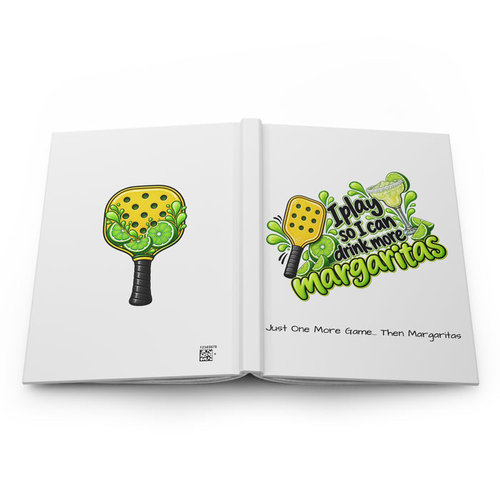 I Play So I Can Drink More Margaritas Hardcover Journal | Pickleball Margarita Design